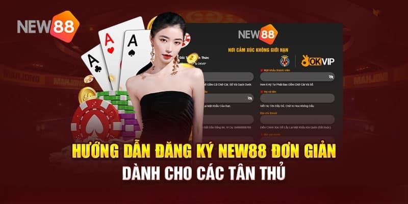 Đăng ký New88 đơn giản chỉ với 4 bước đơn giản