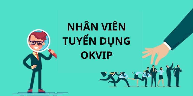 Nhân Viên Tuyển Dụng Tại Okvip - Mức Thu Nhập Rất Cạnh Tranh