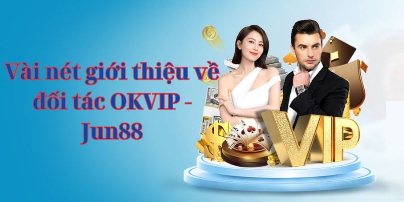 Đôi nét về Jun88 - đối tác của OKVIP