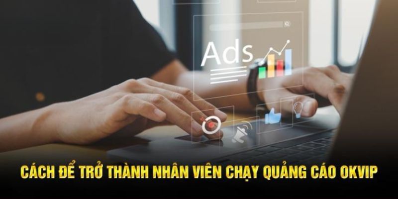 Nhân Viên Chạy Quảng Cáo Tại OKVIP Lương Cao Đãi Ngộ Lớn