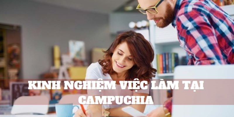 Lưu ý khi làm việc tại Mộc Bài Campuchia