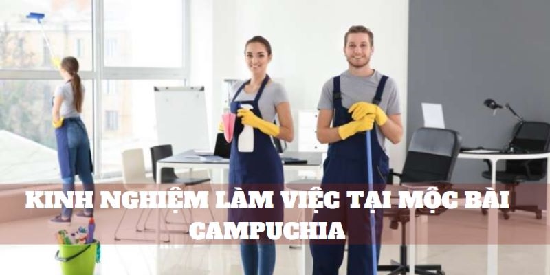 Kinh nghiệm làm việc tại Mộc Bài Campuchia cho thấy nơi đây có nhiều cơ hội phát triển