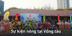 Khám Phá Sự Kiện Nóng Tại Vũng Tàu Cùng Liên Minh OKVIP