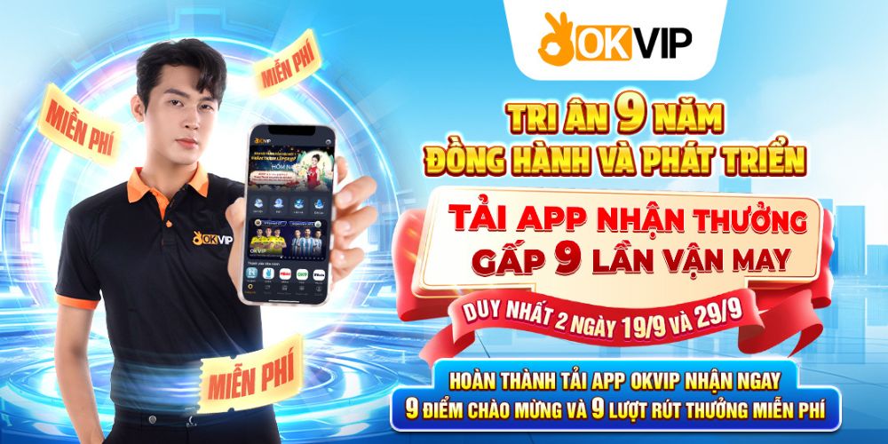 Tải app OKVIP – Nhận thưởng gấp 9 lần may mắn